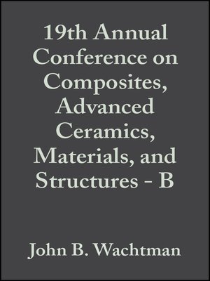 cover image of 19th Annual Conference on Composites, Advanced Ceramics, Materials, and Structures--B